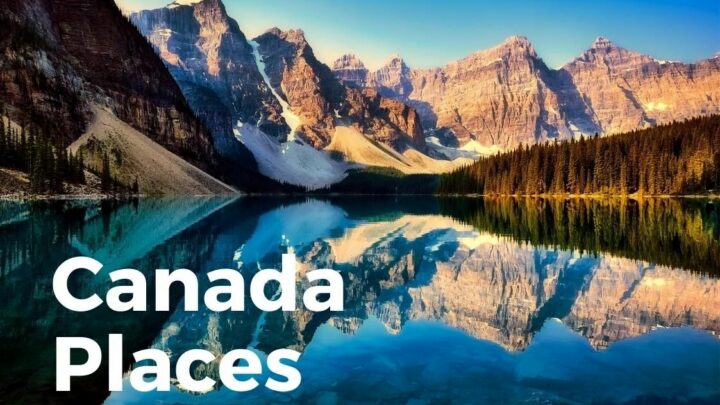 18 Places To Visit In Canada
