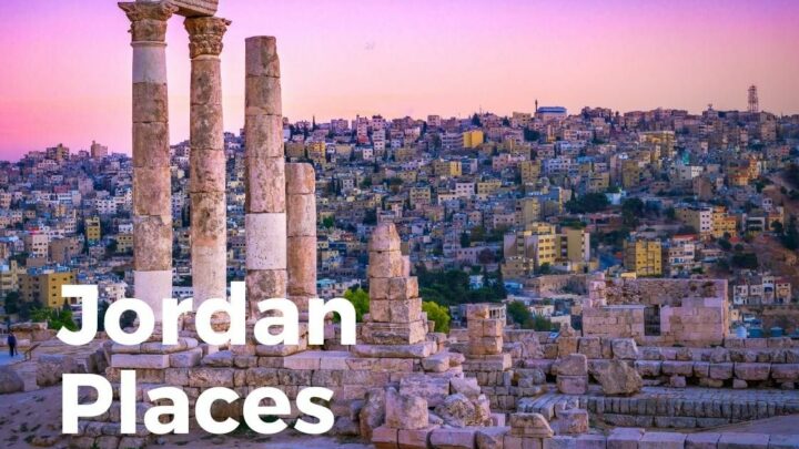 Places To Visit In Jordan – Home To Ancient World Wonders