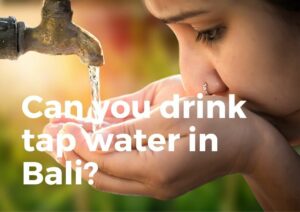 Tap Water Bali