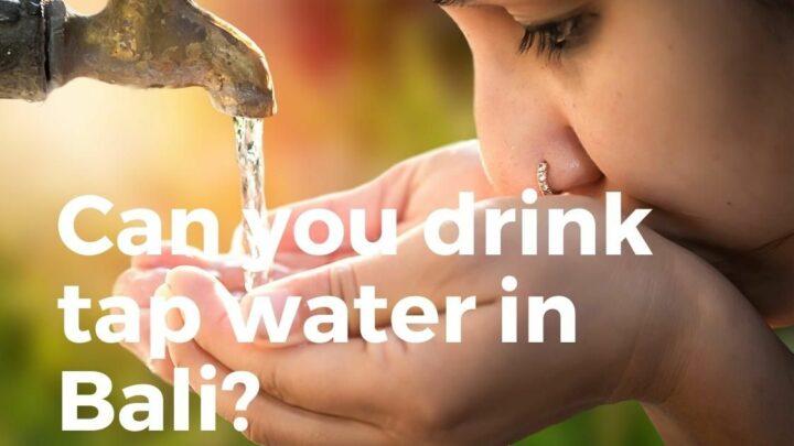 Can You Drink Tap Water In Bali? (SAFE To Drink?)