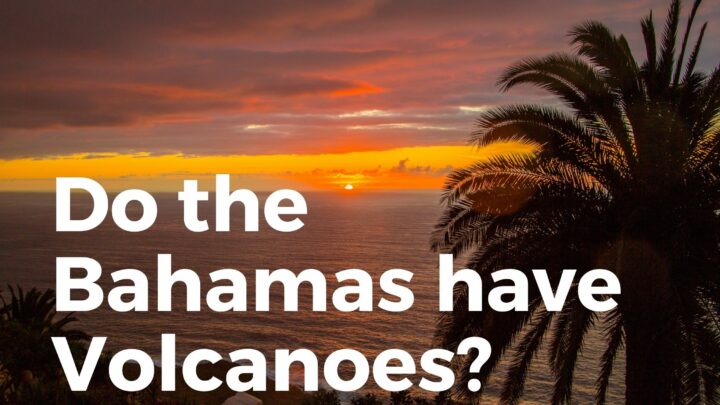 Do the Bahamas have Volcanoes