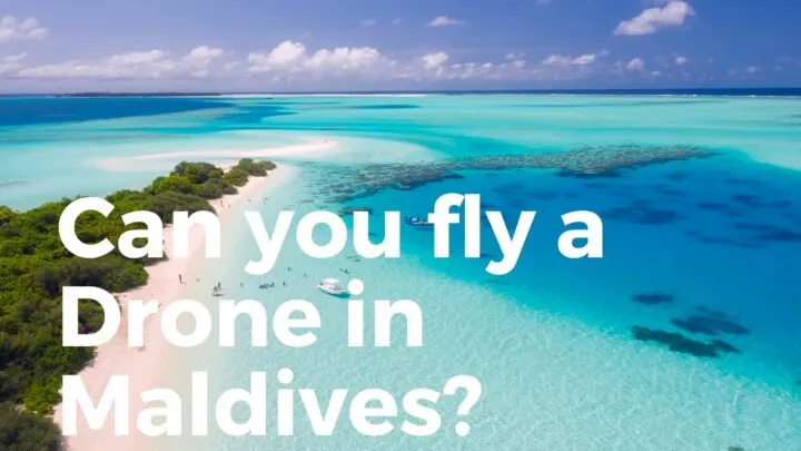 Can you Fly a Drone in Maldives?