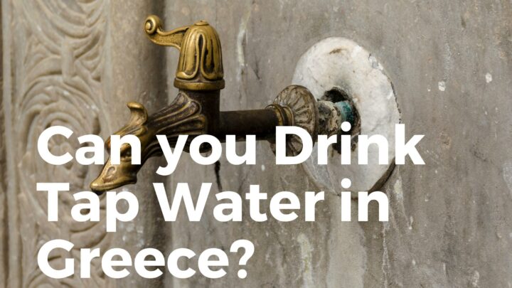 Can You Drink Tap Water In Greece? (SAFE To Drink?)
