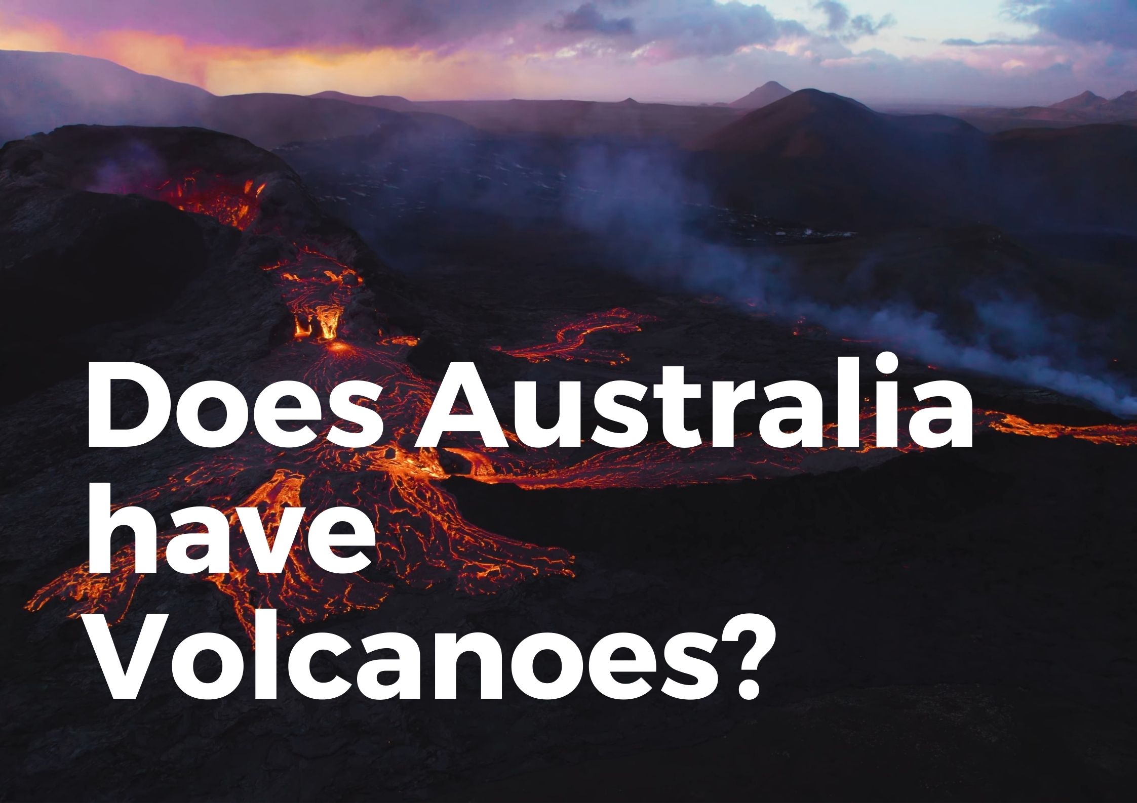 Are there volcanoes in Australia?