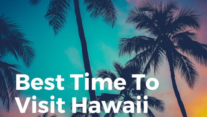 Best time to visit hawaii