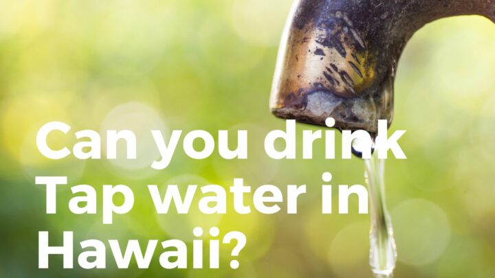Can You Drink Tap Water In Hawaii? (READ Before Visiting!)
