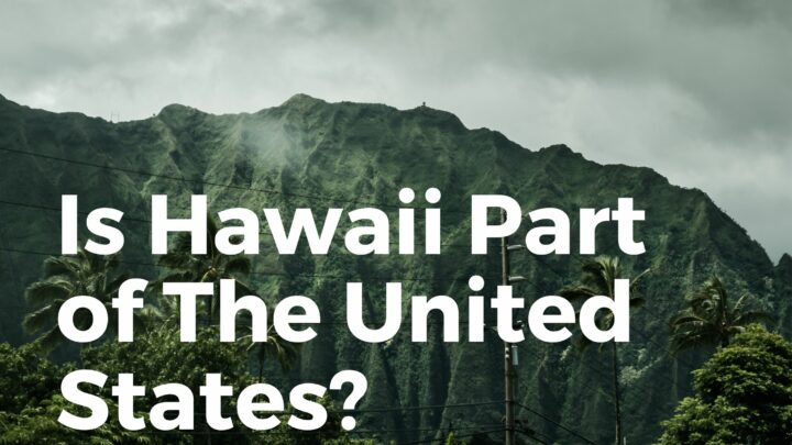 Is Hawaii Part Of The United States? (HISTORICAL Places)