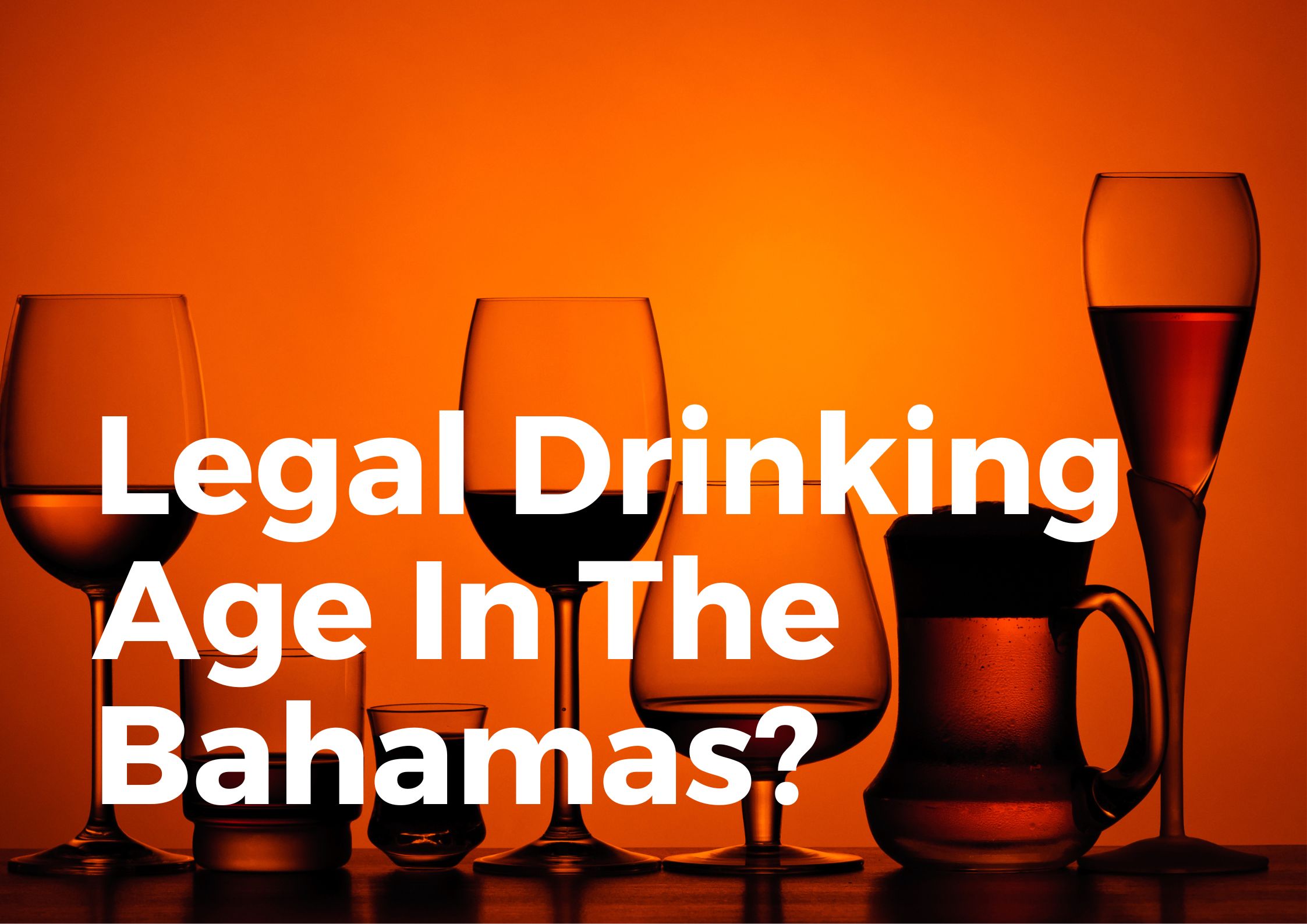 Bahamas drinking age?