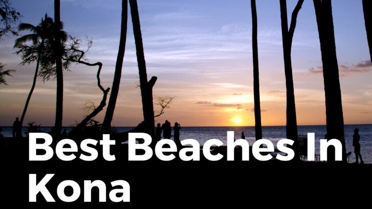 Best Beaches In Kona – A Fun & Sun Getaway In Hawaii
